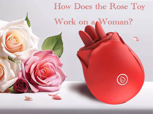 How Does the Rose Toy Work on a Woman? - The Rose Toys